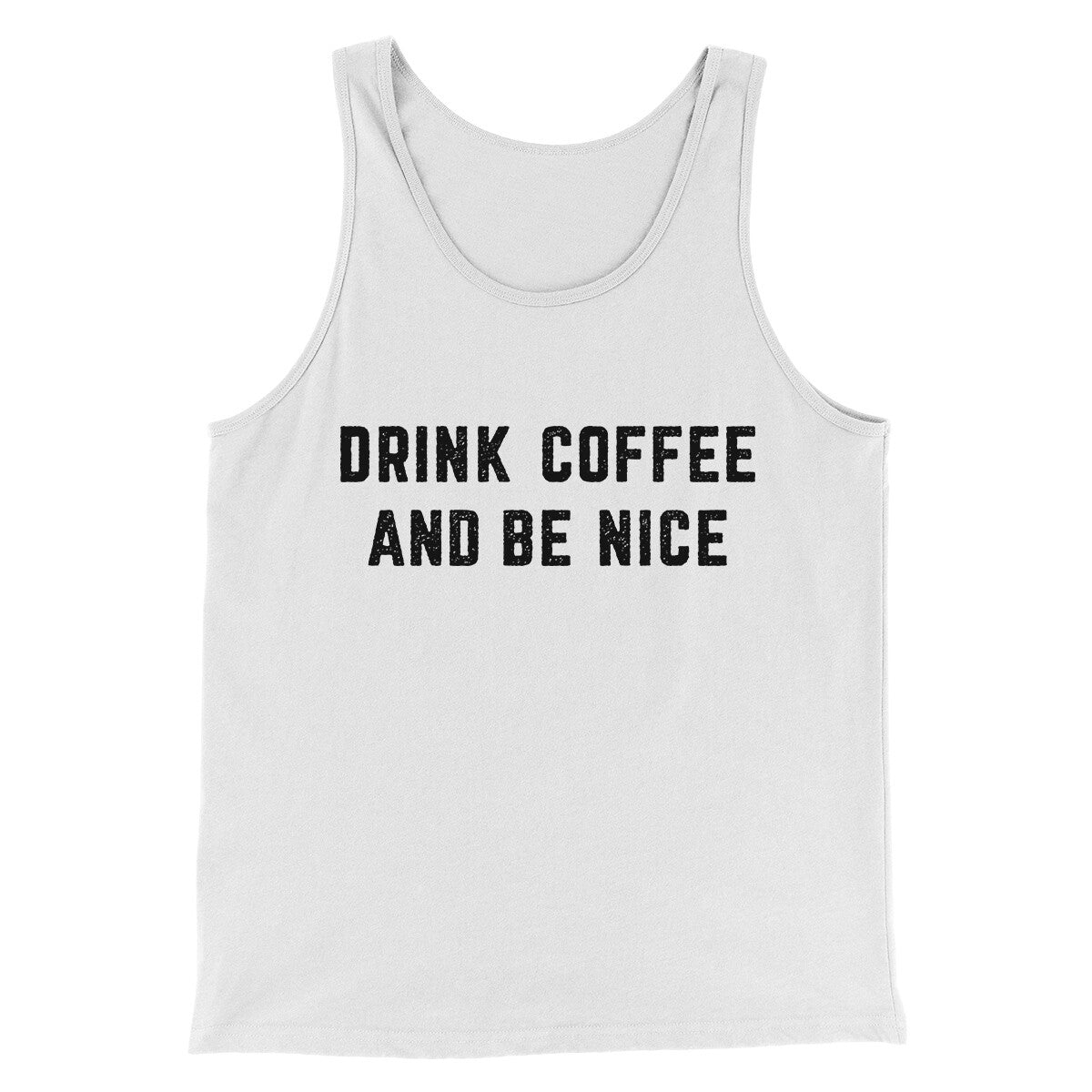 Drink Coffee And Be Nice Men/Unisex Tank Top