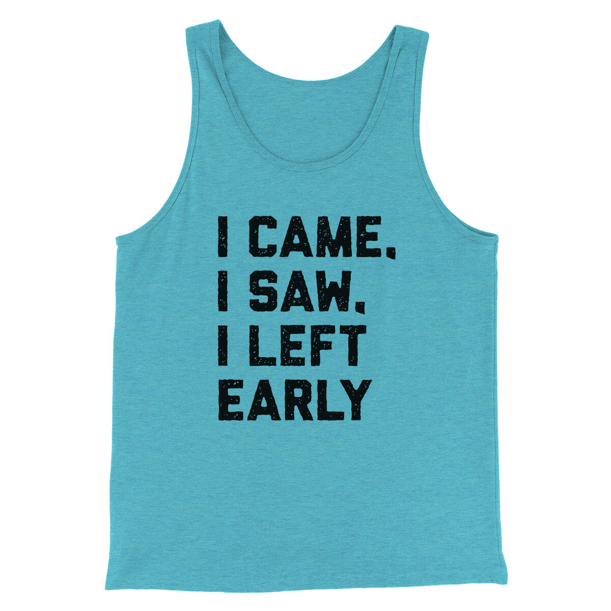 I Came I Saw I Left Early Funny Men/Unisex Tank Top