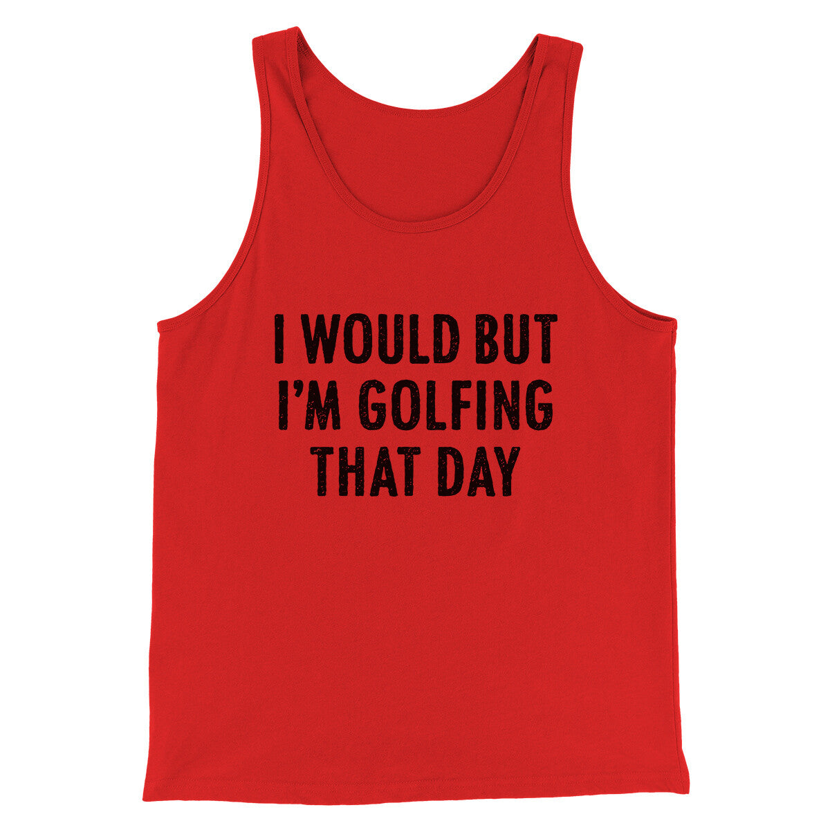 I Would But I'm Golfing That Day Funny Men/Unisex Tank Top
