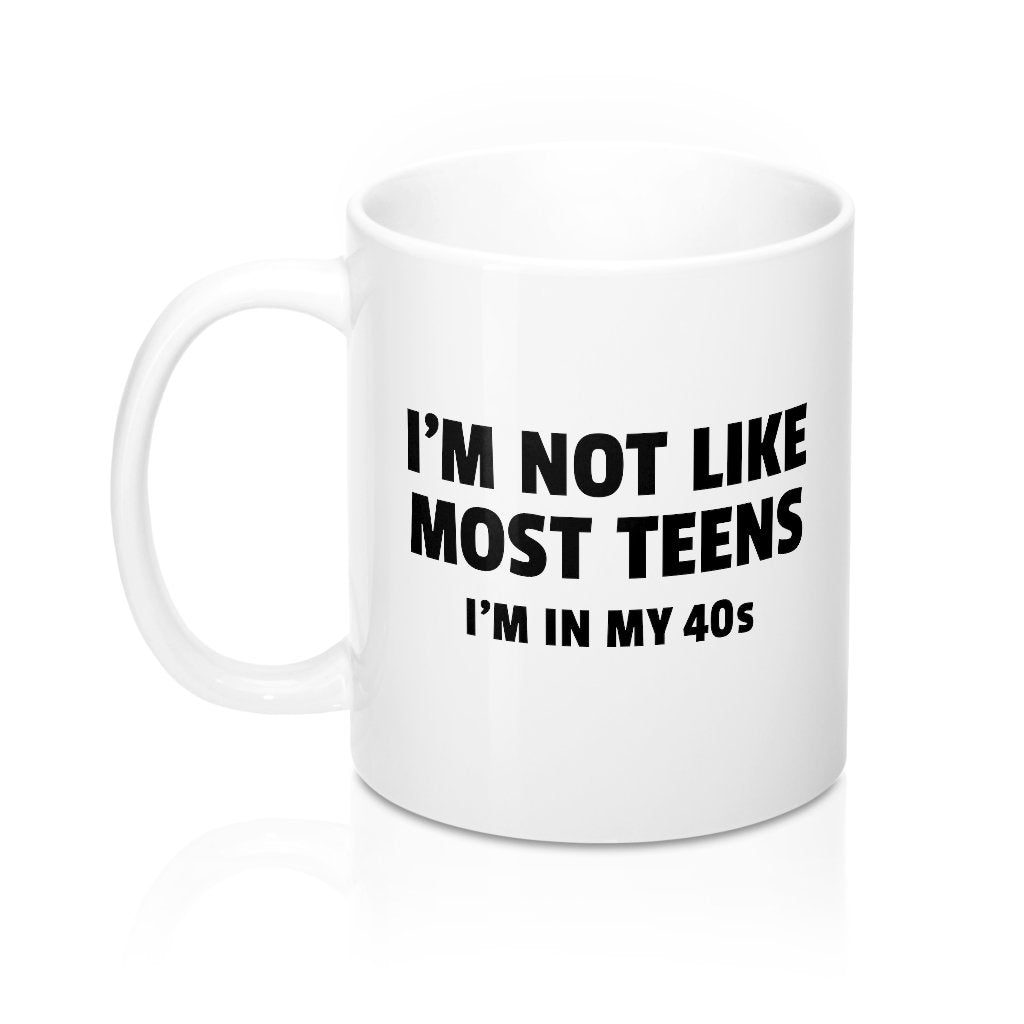 I'm Not Like Most Teens (40s) Coffee Mug
