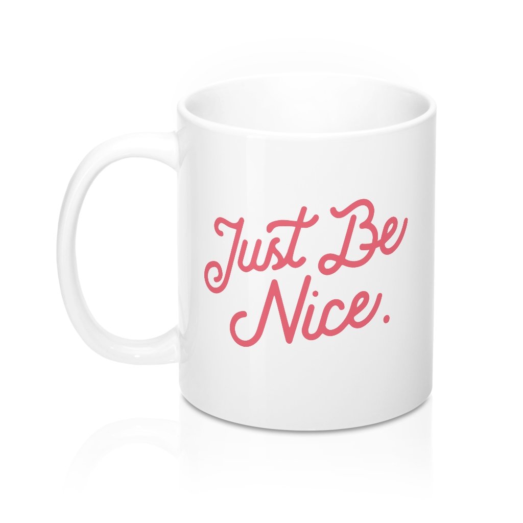 Just Be Nice Coffee Mug