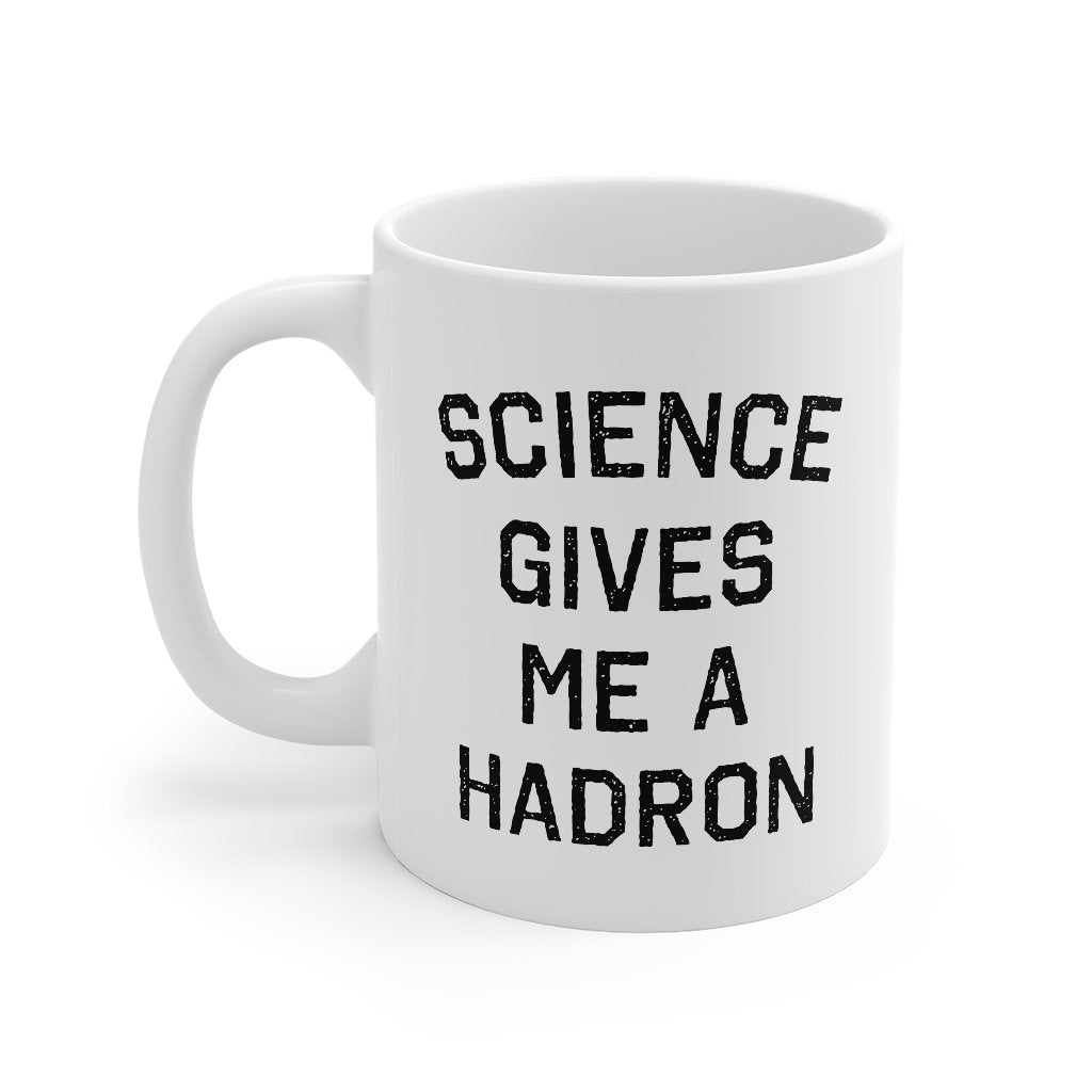 Science Gives Me A Hadron Coffee Mug