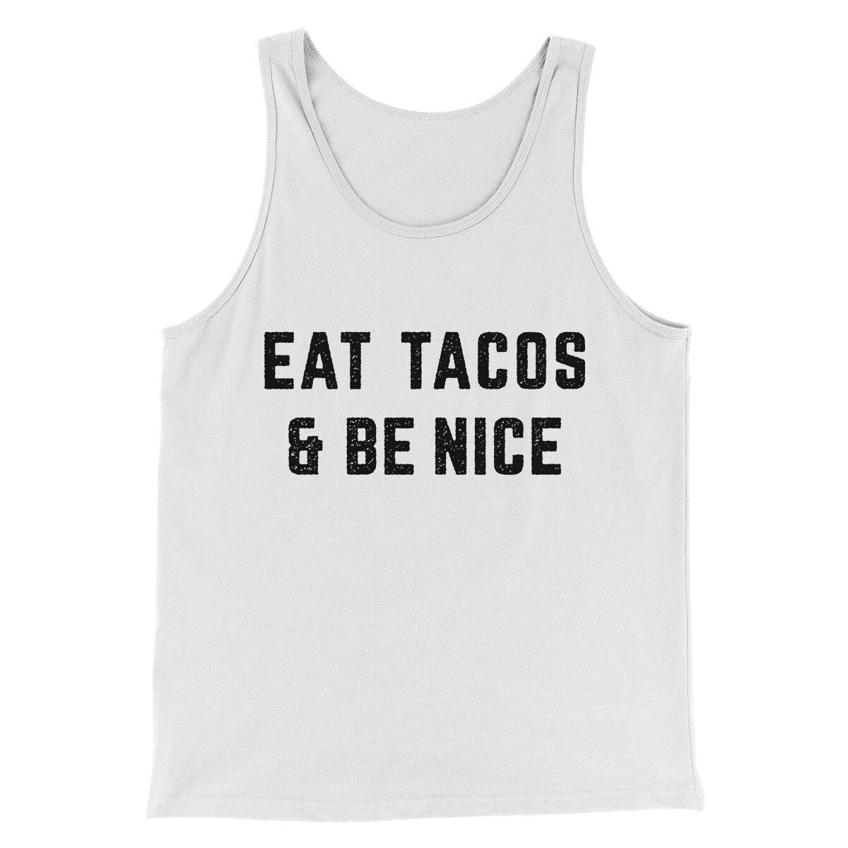 Eat Tacos And Be Nice Men/Unisex Tank Top