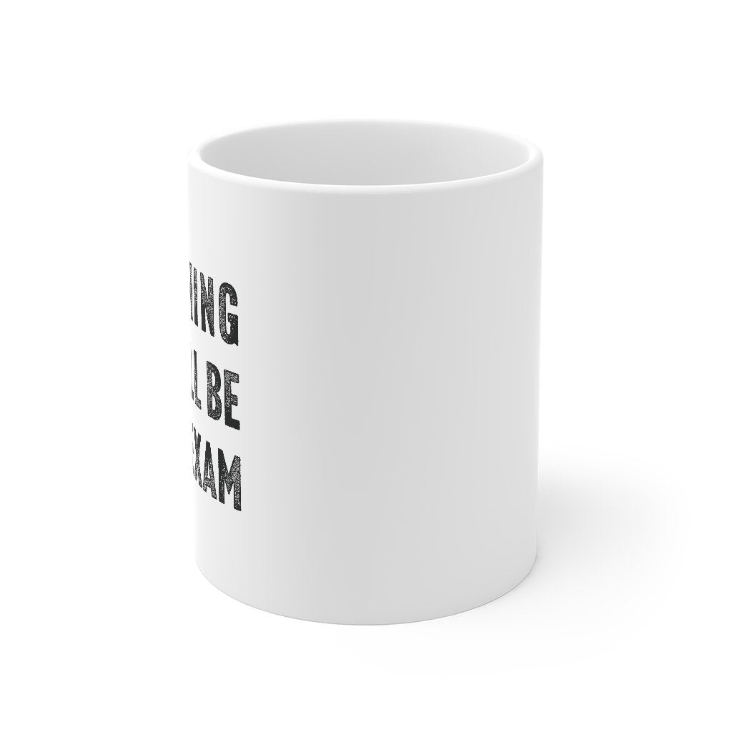 Everything I Say Will Be On The Exam Coffee Mug