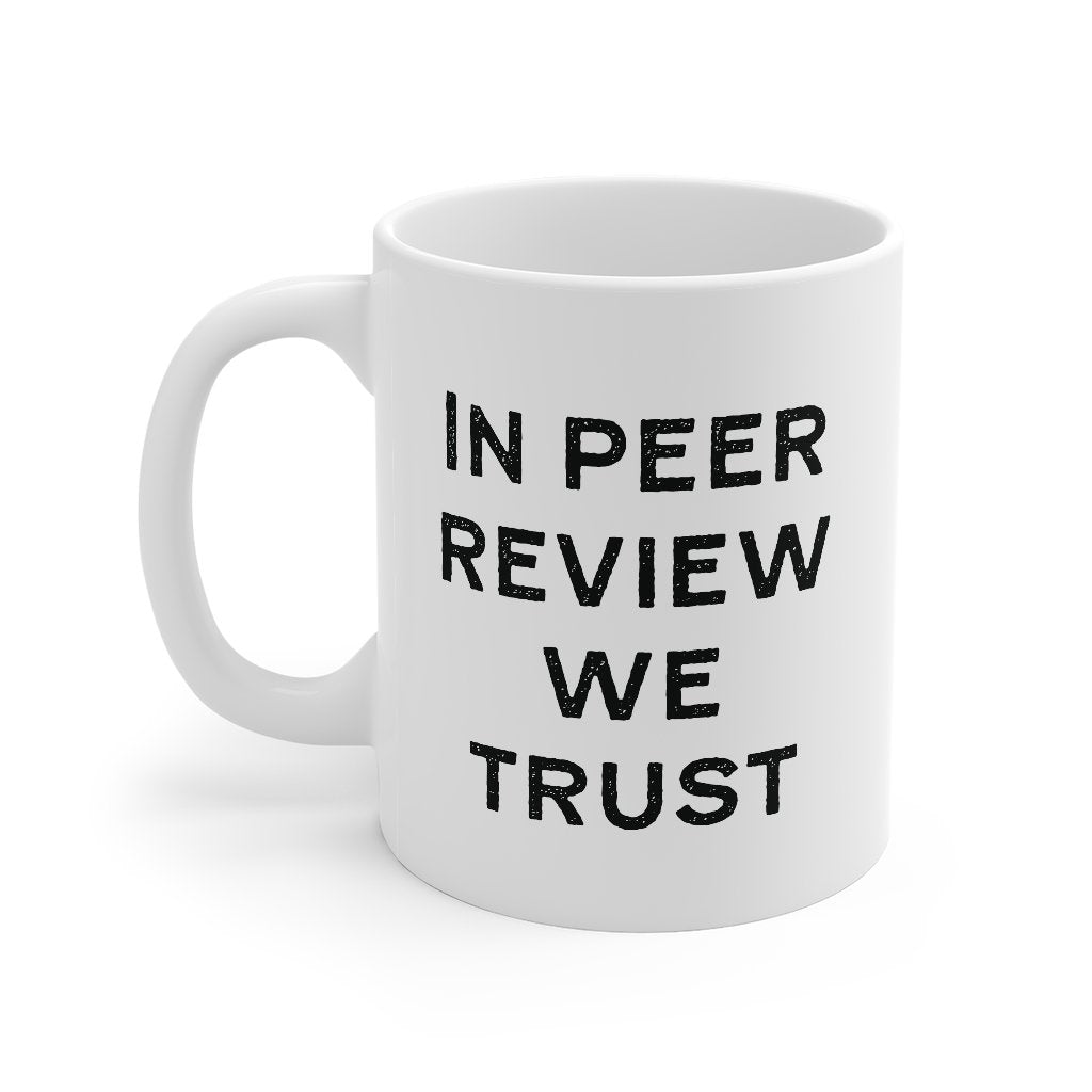 In Peer Review We Trust Coffee Mug
