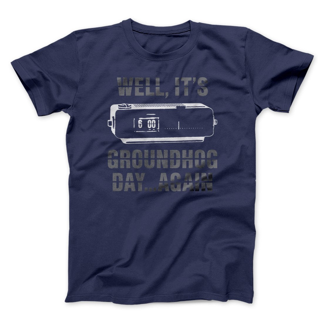 It's Groundhog Day... Again Funny Movie Men/Unisex T-Shirt