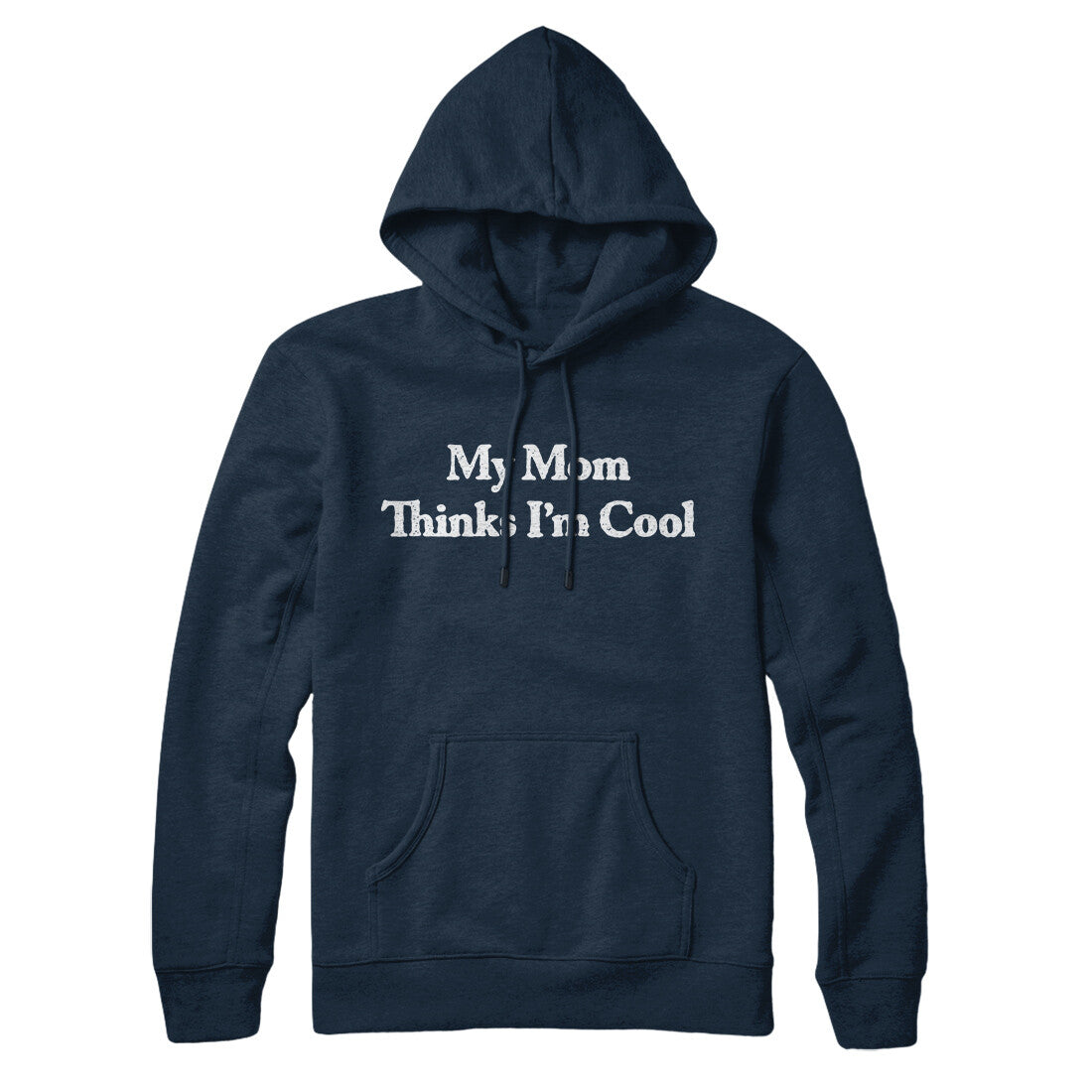 My Mom Thinks I’m Cool Hoodie