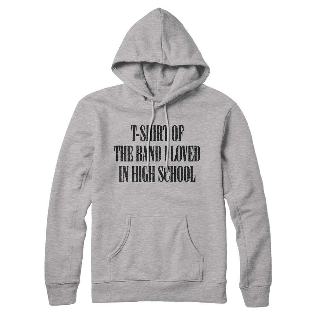 T-Shirt Of The Band I Loved In High School Hoodie
