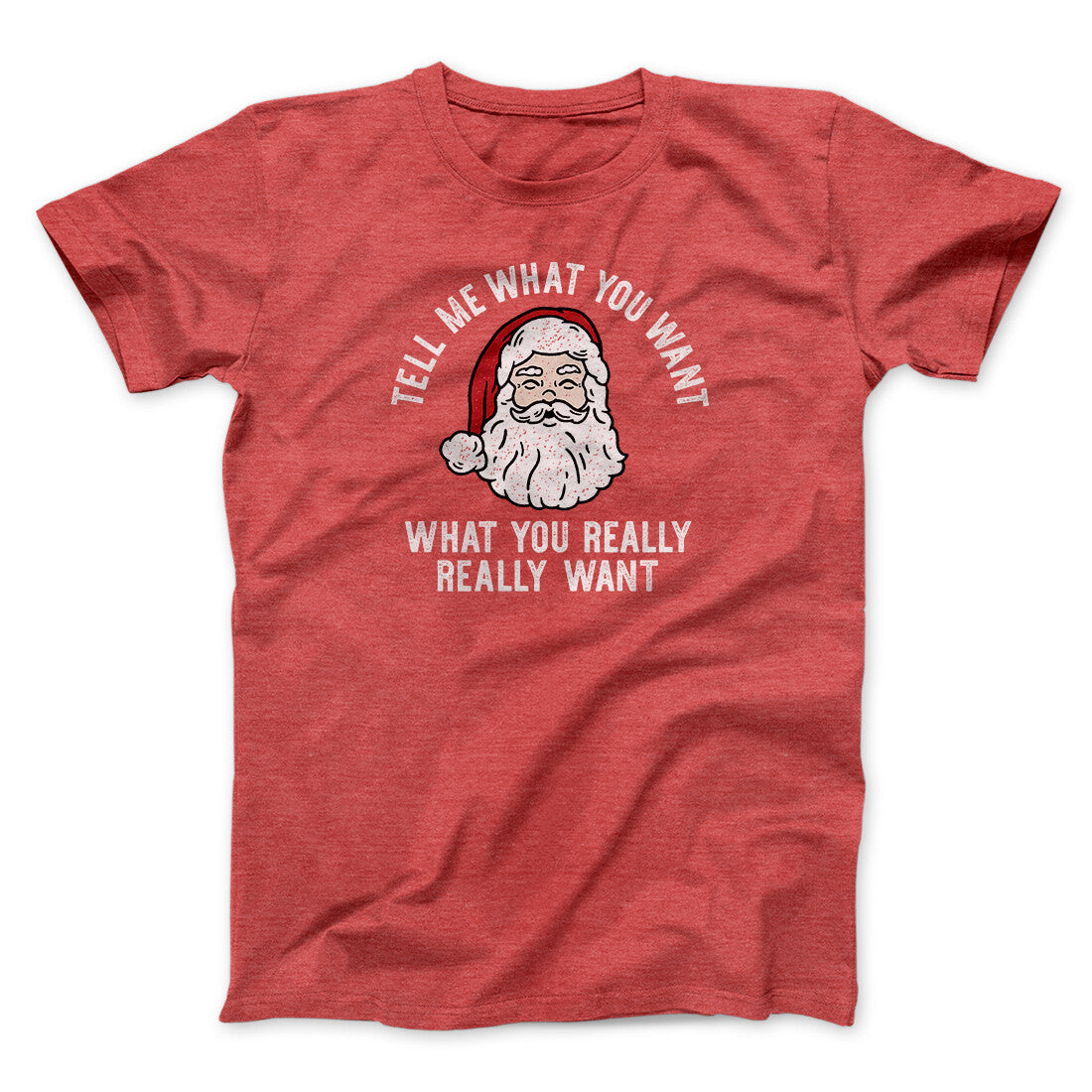 Tell Me What You Want, What You Really Really Want Men/Unisex T-Shirt
