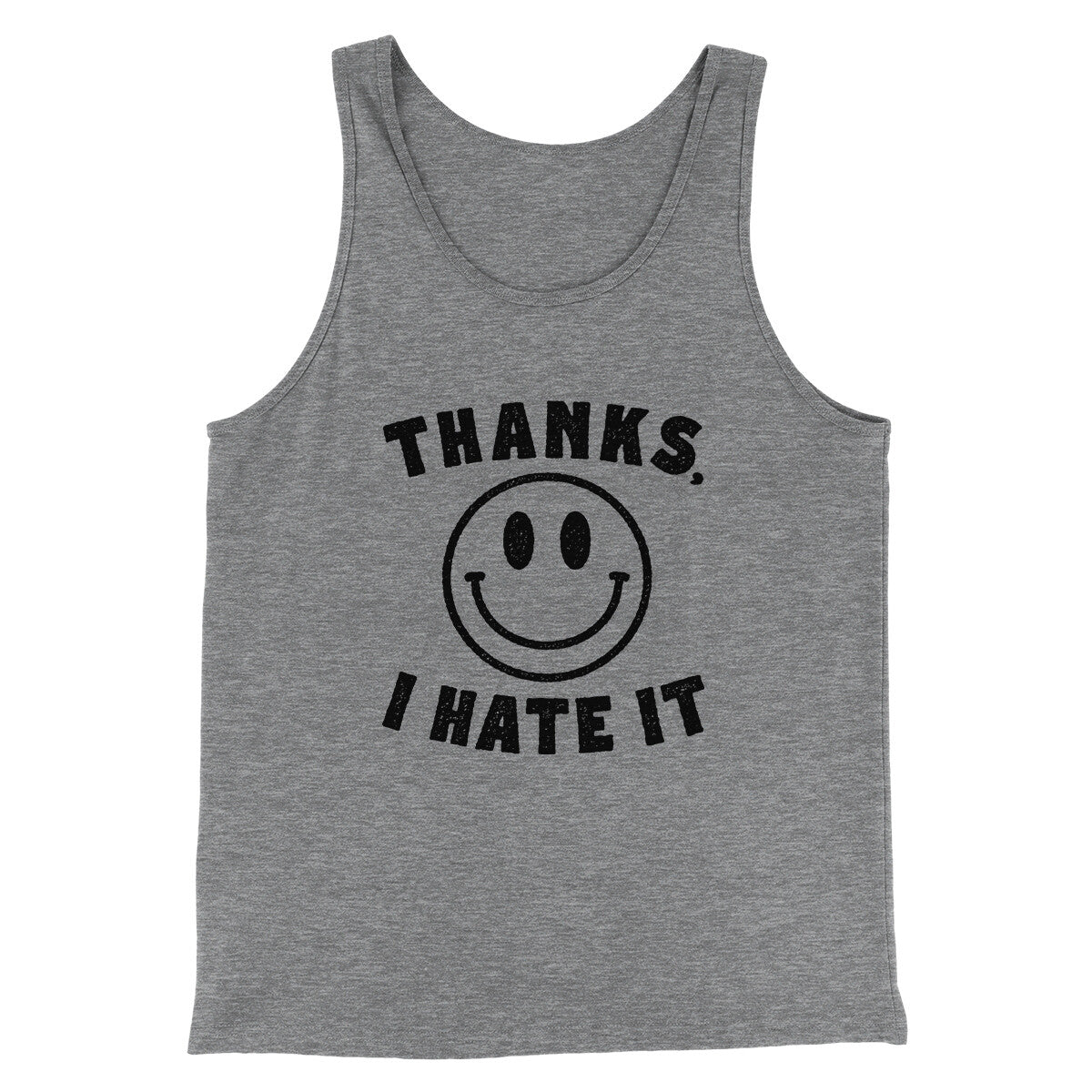 Thanks I Hate It Funny Men/Unisex Tank Top