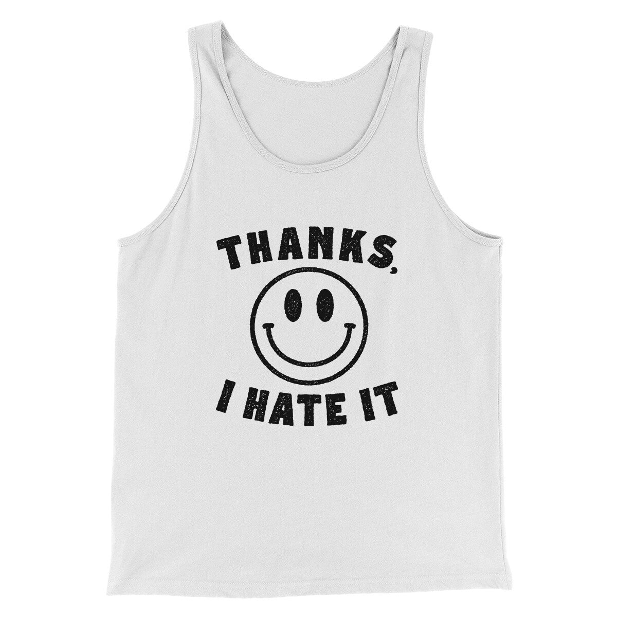 Thanks I Hate It Funny Men/Unisex Tank Top