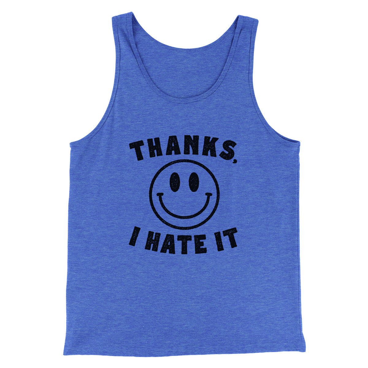 Thanks I Hate It Funny Men/Unisex Tank Top