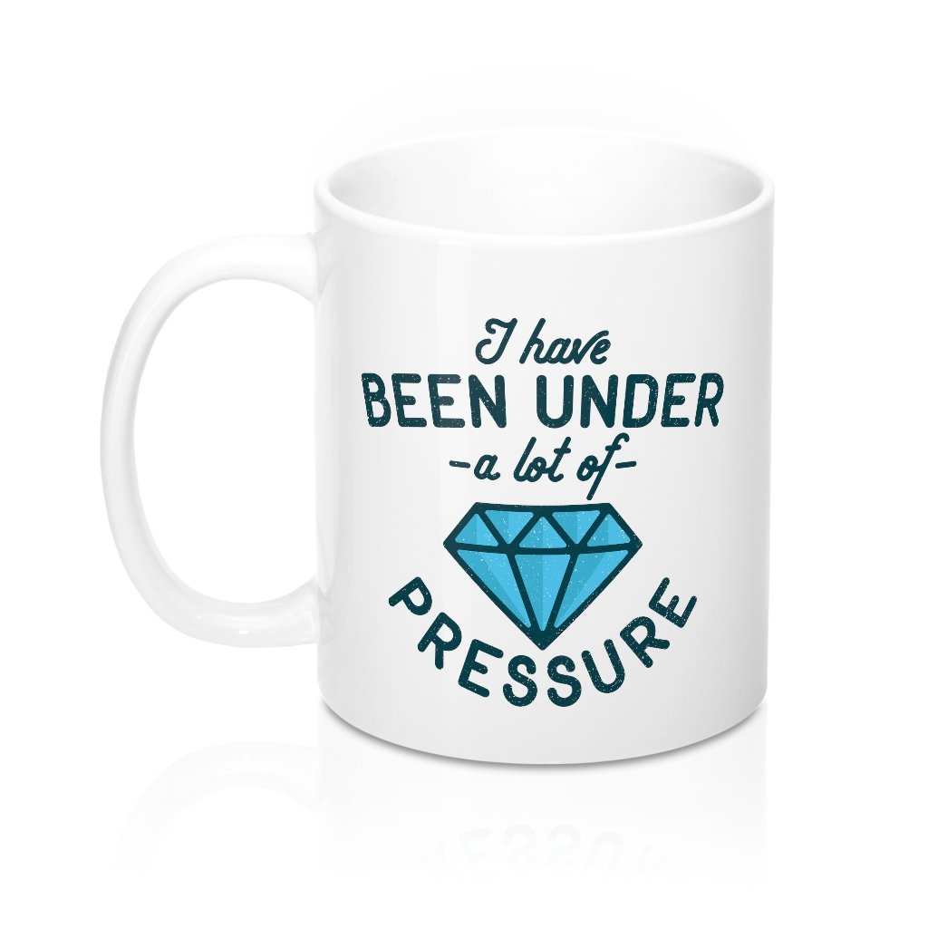 Under a Lot of Pressure Coffee Mug